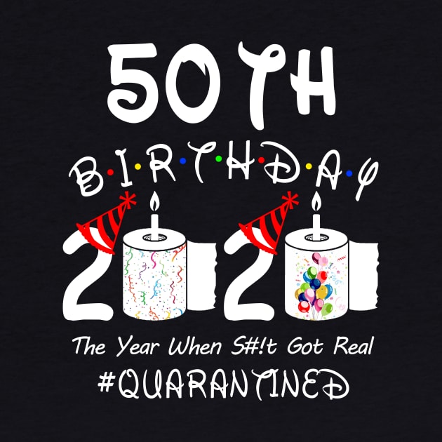 50th Birthday 2020 The Year When Shit Got Real Quarantined by Rinte